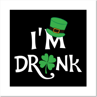 I'm Drunk St. Patricks Day Posters and Art